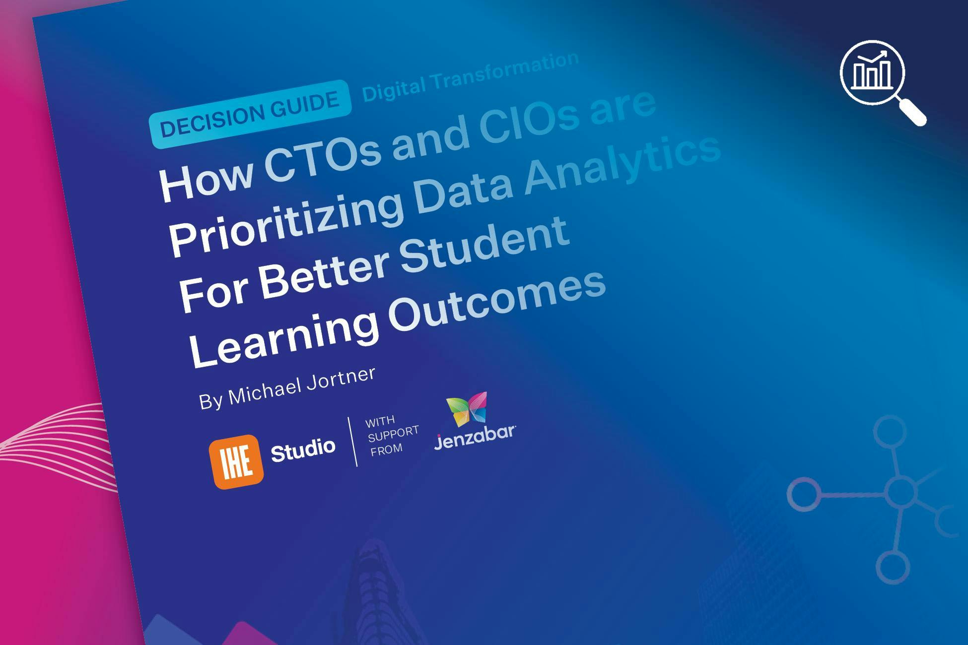 Decision Guide: How CTOs and CIOs Are Prioritizing Data Analytics for Better Student Learning Outcomes